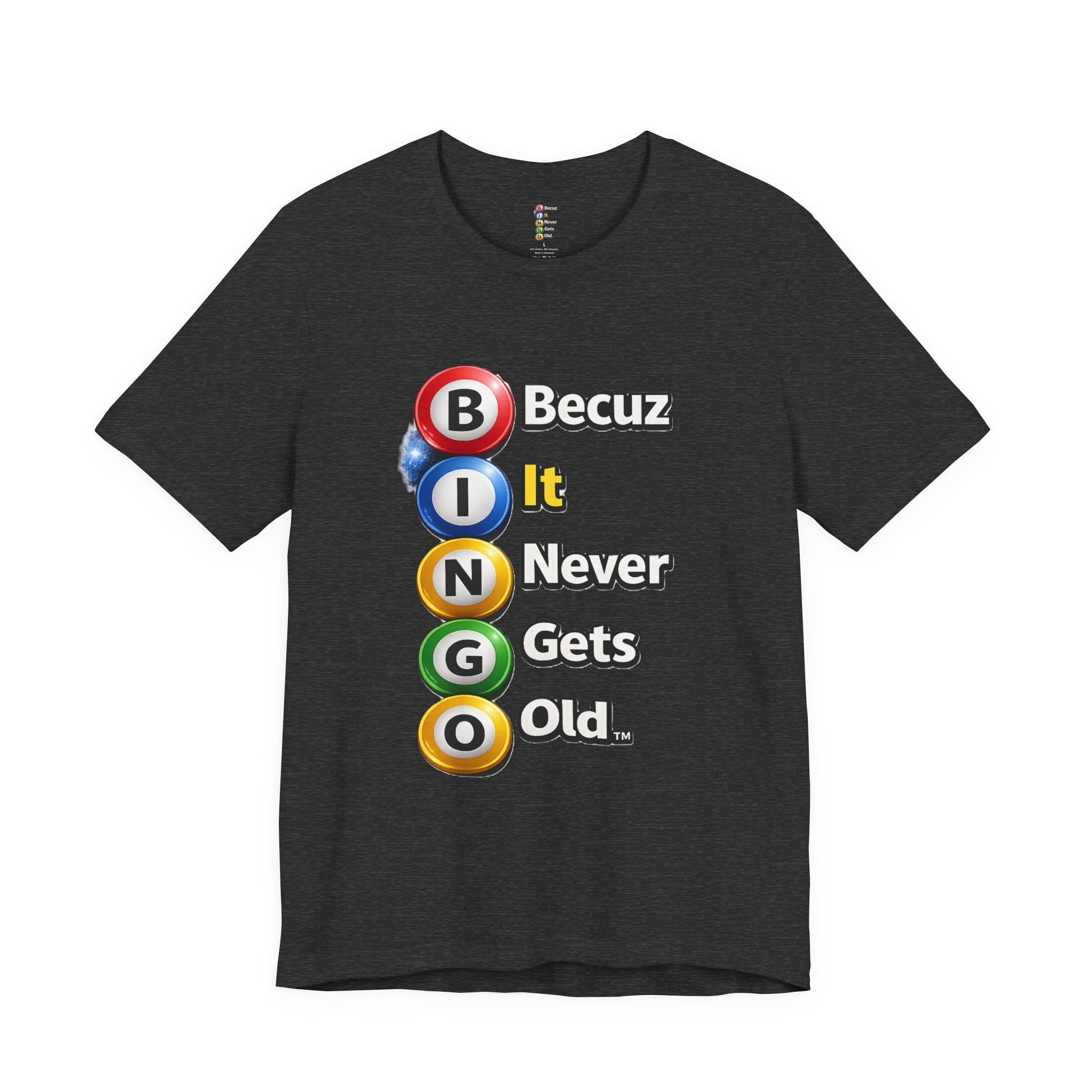 BINGO Becuz It Never Gets Old™ Vertical Graphic T-Shirt | Funny Bingo Lover Tee