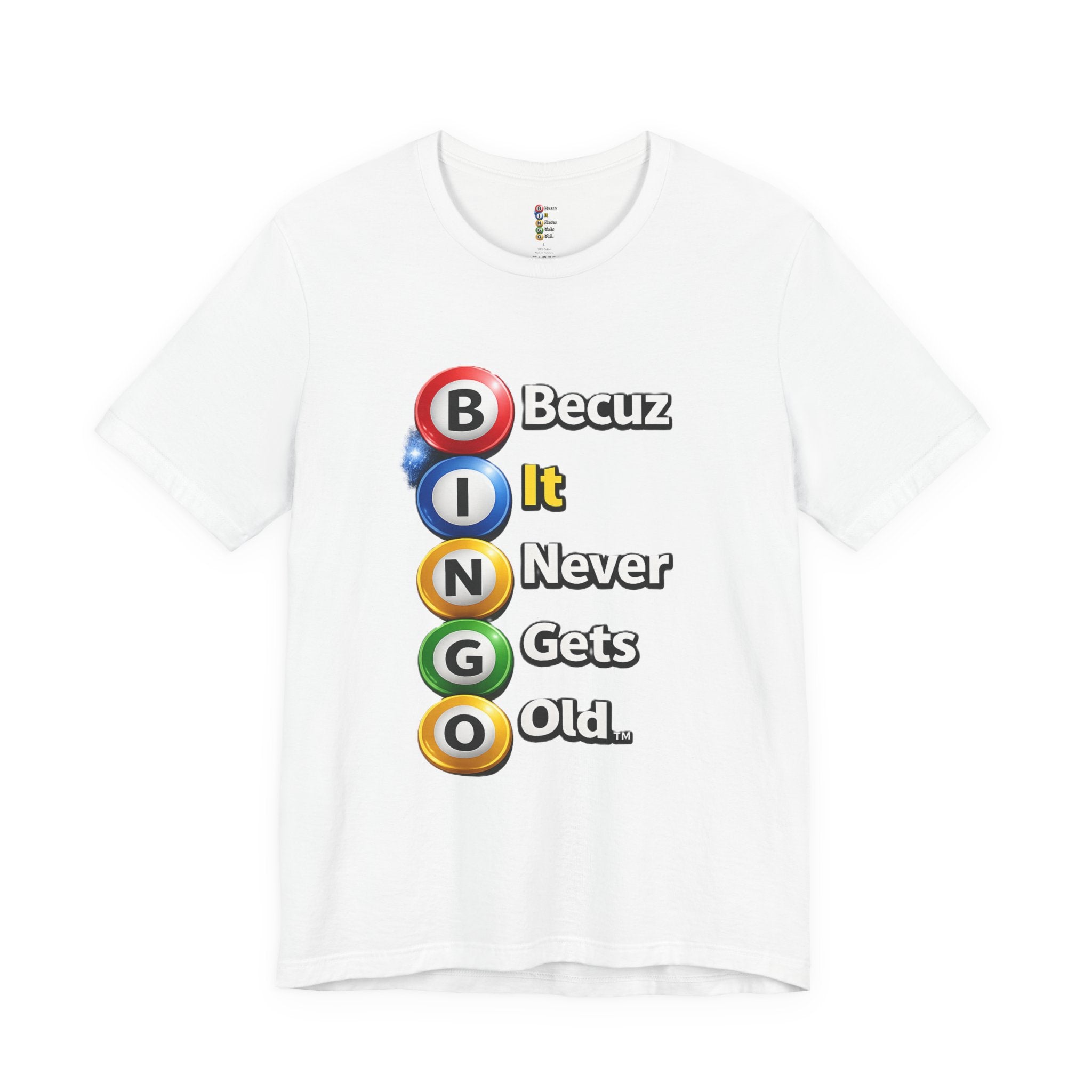 BINGO Becuz It Never Gets Old™ Vertical Graphic T-Shirt | Funny Bingo Lover Tee