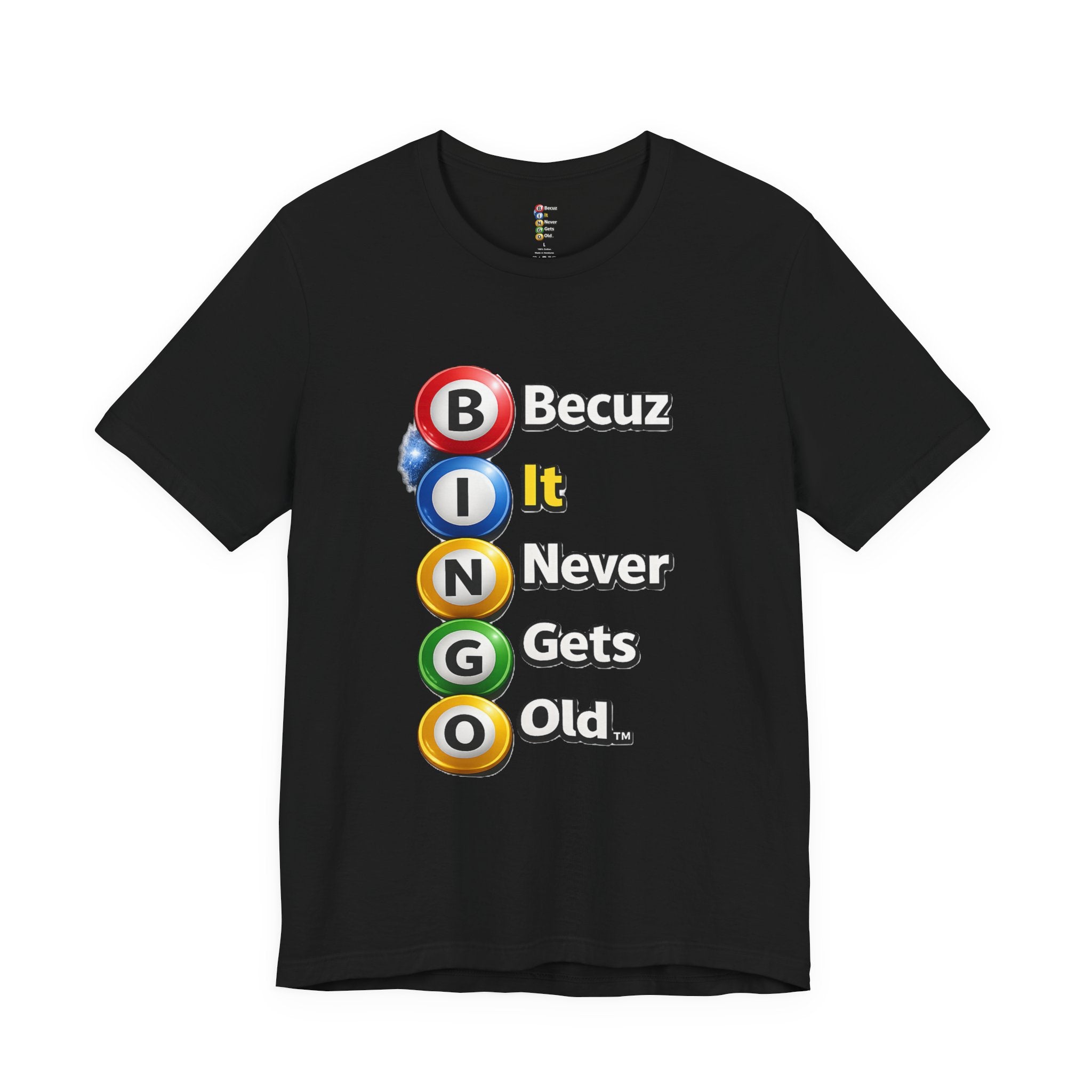 BINGO Becuz It Never Gets Old™ Vertical Graphic T-Shirt | Funny Bingo Lover Tee